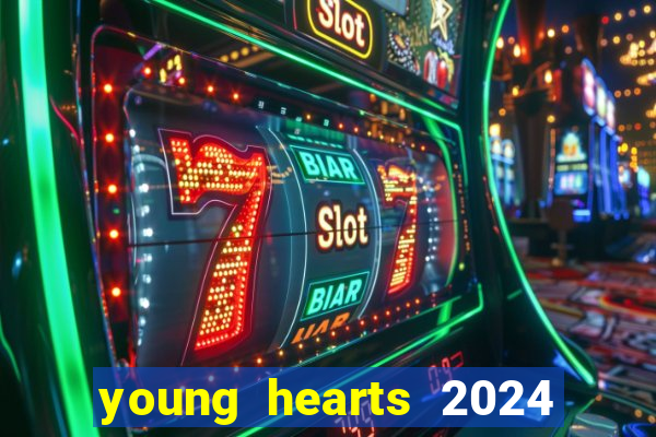 young hearts 2024 assistir online dublado